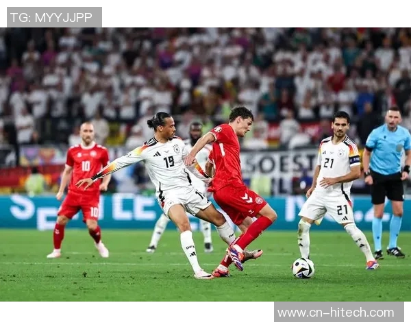 丹麦与德国足球对决结果揭晓比分是多少让我们一起回顾精彩瞬间 丹麦与德国足球对决结果揭晓比分是多少让我们一起回顾精彩瞬间